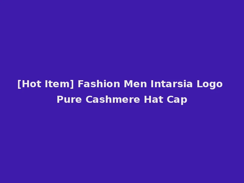 [Hot Item] Fashion Men Intarsia Logo Pure Cashmere Hat Cap