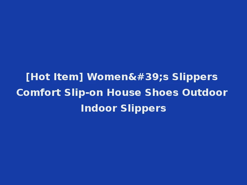 [Hot Item] Women's Slippers Comfort Slip-on House Shoes Outdoor Indoor Slippers