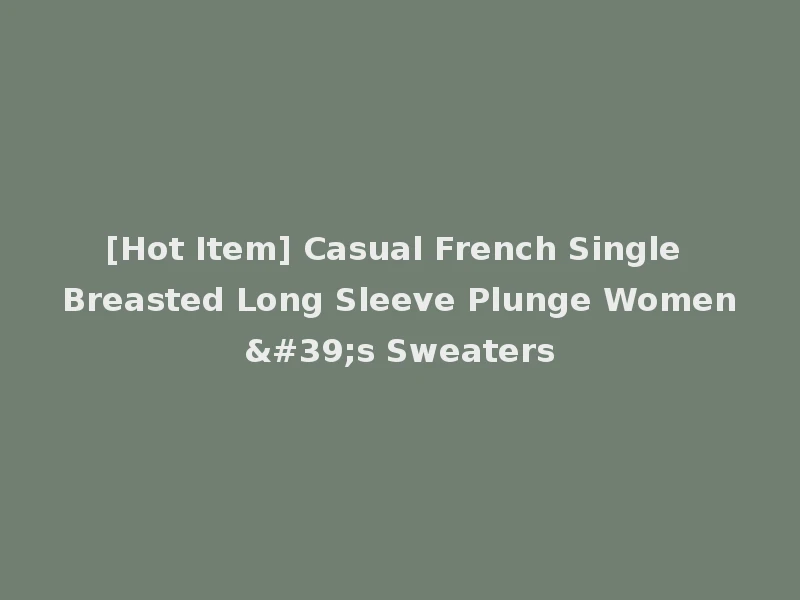 [Hot Item] Casual French Single Breasted Long Sleeve Plunge Women's Sweaters