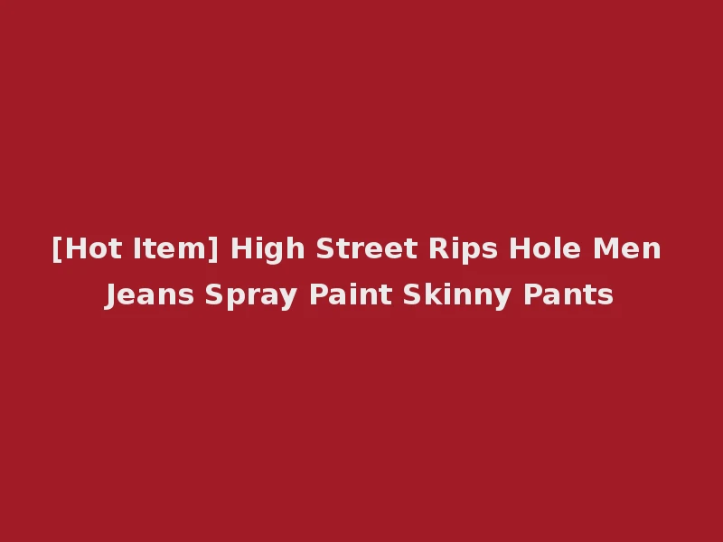 [Hot Item] High Street Rips Hole Men Jeans Spray Paint Skinny Pants