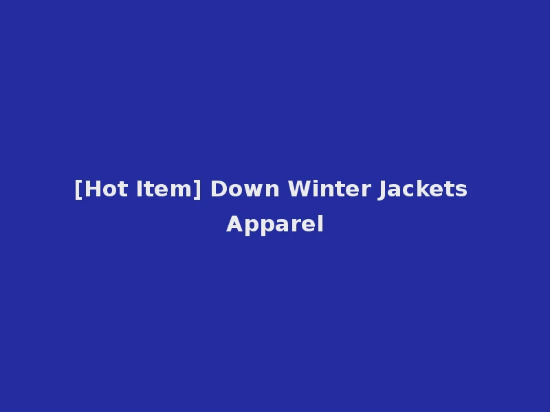 [Hot Item] Down Winter Jackets Apparel