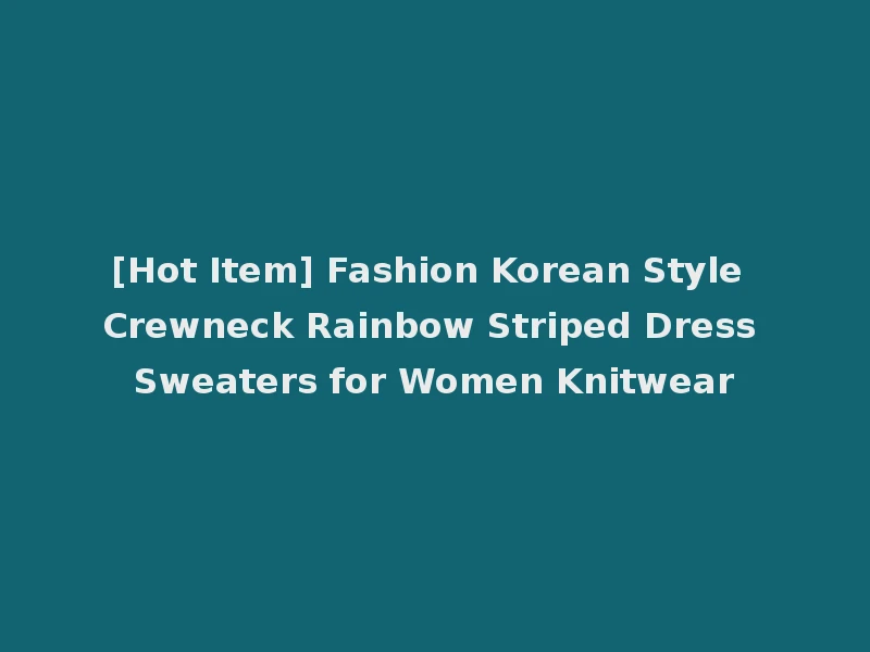 [Hot Item] Fashion Korean Style Crewneck Rainbow Striped Dress Sweaters for Women Knitwear