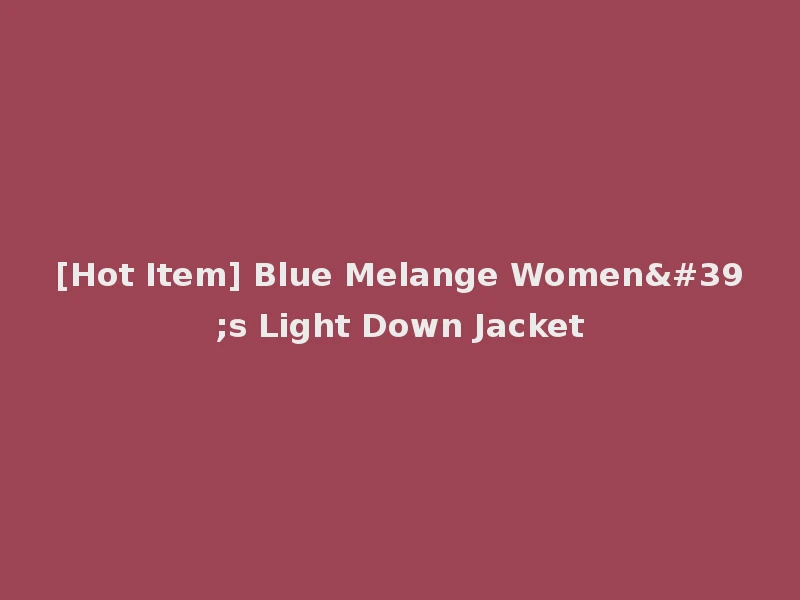 [Hot Item] Blue Melange Women's Light Down Jacket