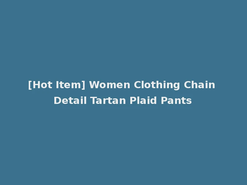 [Hot Item] Women Clothing Chain Detail Tartan Plaid Pants