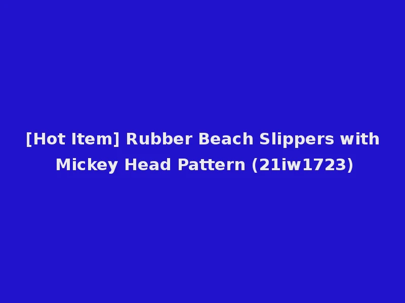[Hot Item] Rubber Beach Slippers with Mickey Head Pattern (21iw1723)