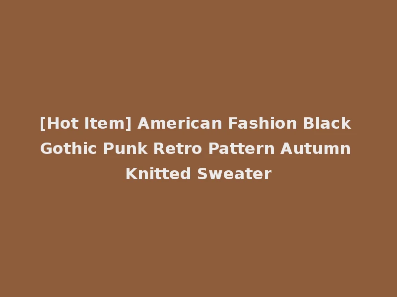 [Hot Item] American Fashion Black Gothic Punk Retro Pattern Autumn Knitted Sweater