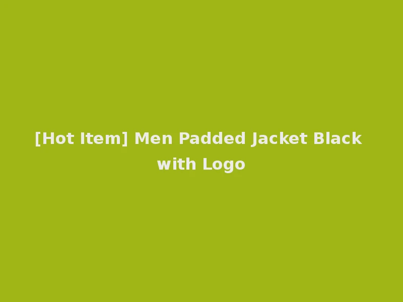 [Hot Item] Men Padded Jacket Black with Logo