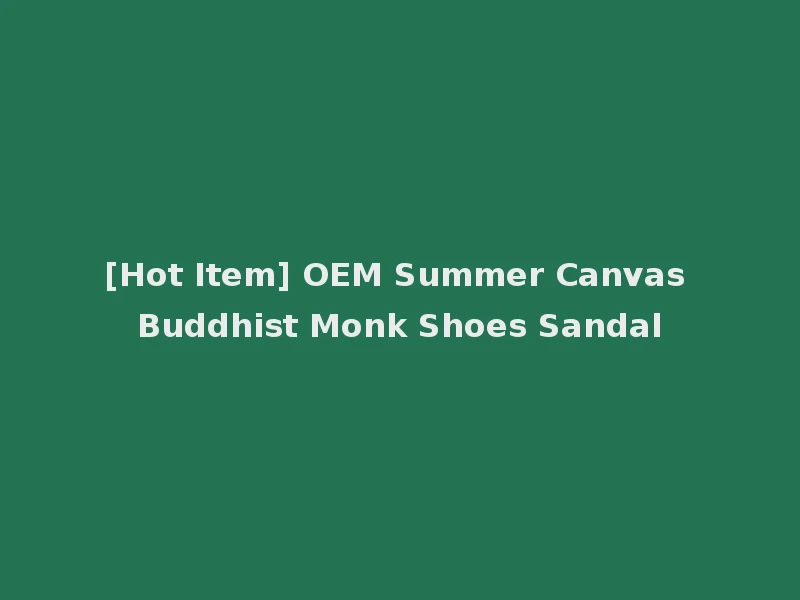 [Hot Item] OEM Summer Canvas Buddhist Monk Shoes Sandal