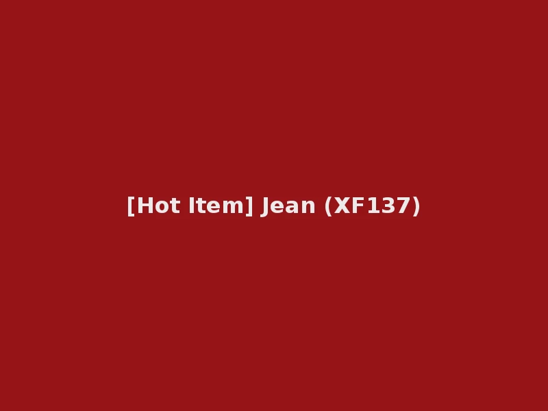 [Hot Item] Jean (XF137)