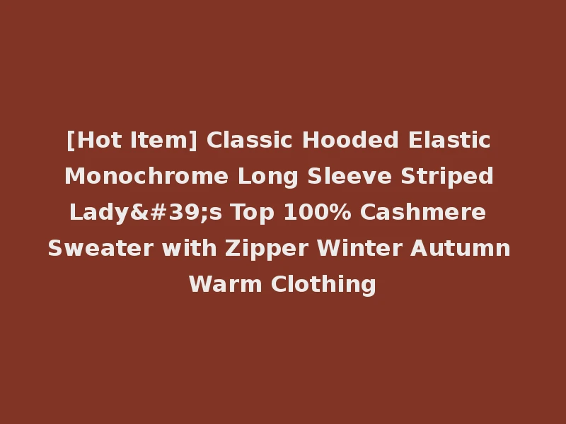 [Hot Item] Classic Hooded Elastic Monochrome Long Sleeve Striped Lady's Top 100% Cashmere Sweater with Zipper Winter Autumn Warm Clothing