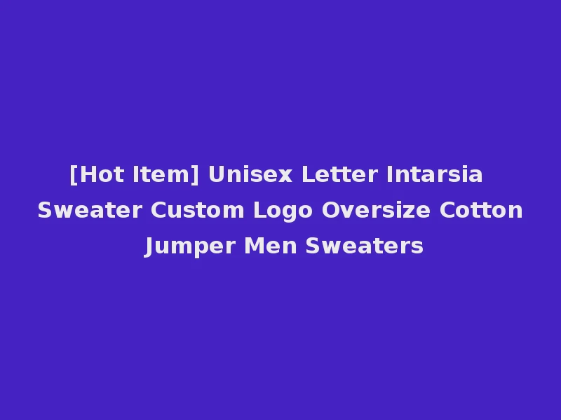 [Hot Item] Unisex Letter Intarsia Sweater Custom Logo Oversize Cotton Jumper Men Sweaters