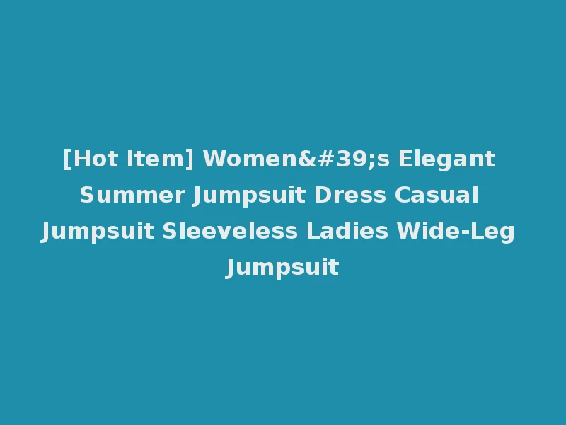 [Hot Item] Women's Elegant Summer Jumpsuit Dress Casual Jumpsuit Sleeveless Ladies Wide-Leg Jumpsuit