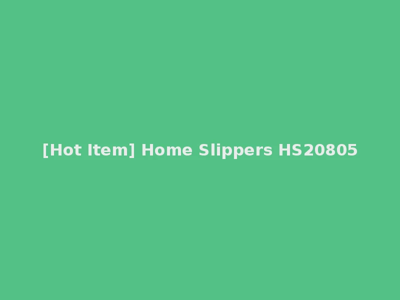 [Hot Item] Home Slippers HS20805