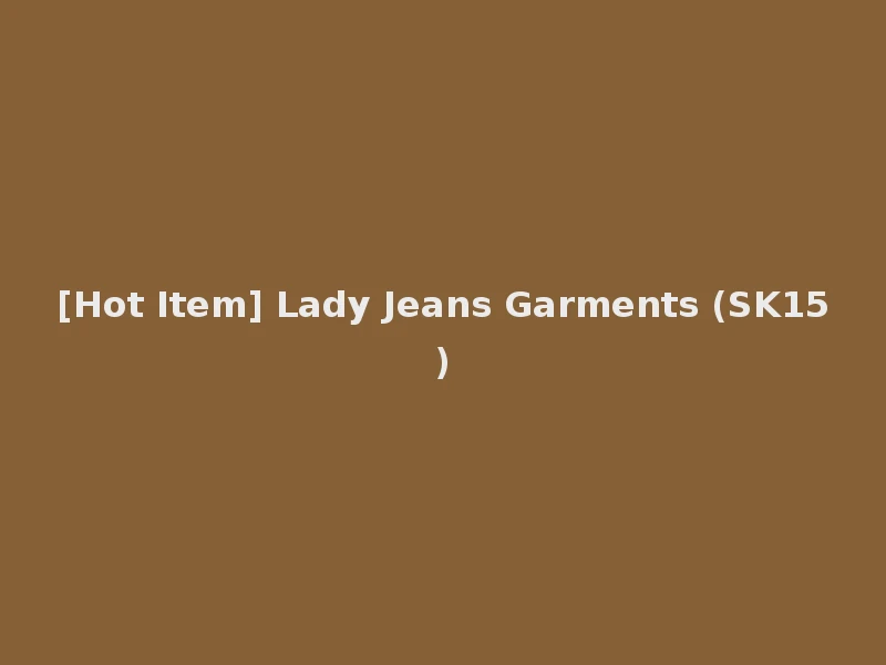 [Hot Item] Lady Jeans Garments (SK15)