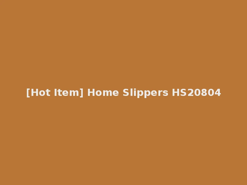 [Hot Item] Home Slippers HS20804