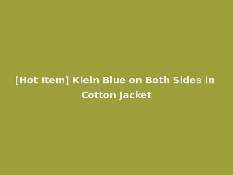 [Hot Item] Klein Blue on Both Sides in Cotton Jacket