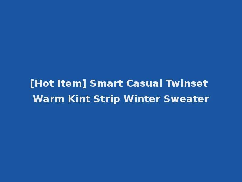 [Hot Item] Smart Casual Twinset Warm Kint Strip Winter Sweater