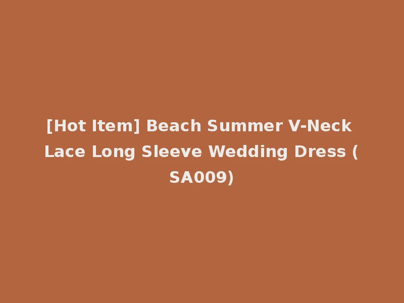 [Hot Item] Beach Summer V-Neck Lace Long Sleeve Wedding Dress (SA009)
