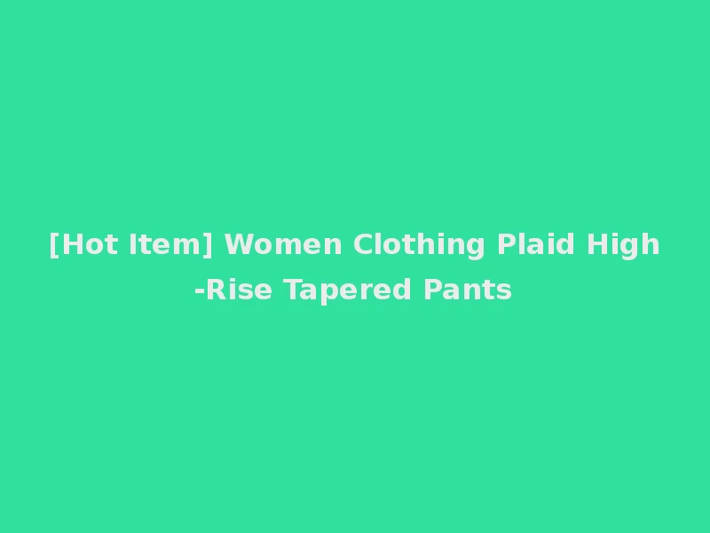 [Hot Item] Women Clothing Plaid High-Rise Tapered Pants