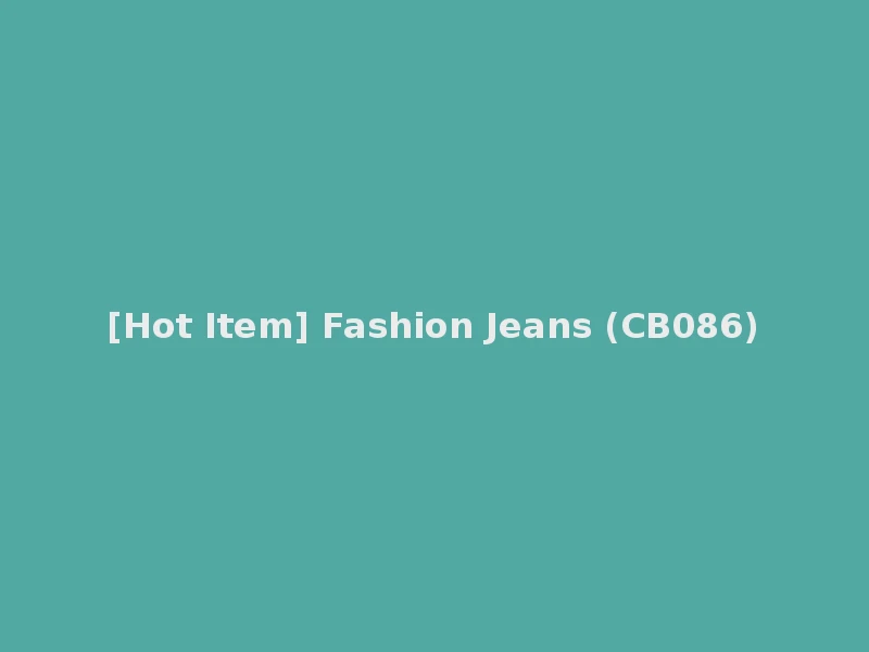 [Hot Item] Fashion Jeans (CB086)