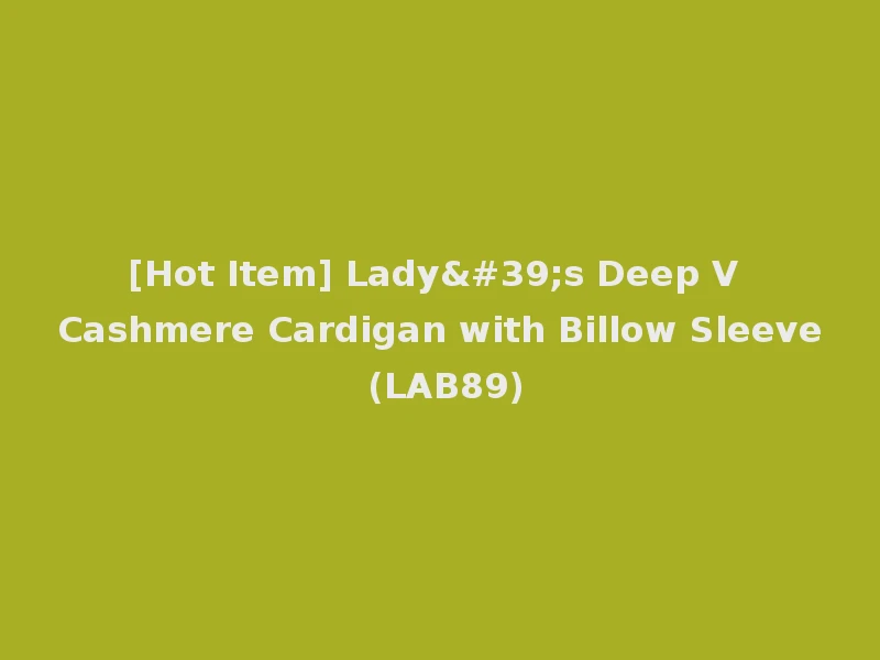 [Hot Item] Lady's Deep V Cashmere Cardigan with Billow Sleeve (LAB89)