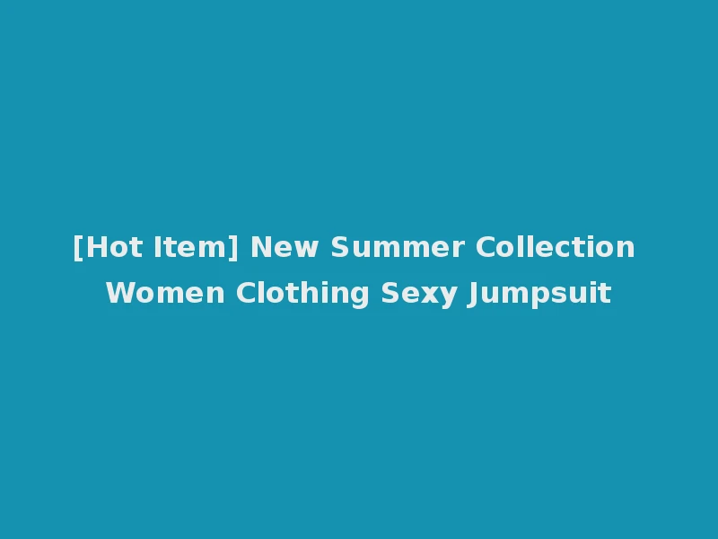 [Hot Item] New Summer Collection Women Clothing Sexy Jumpsuit
