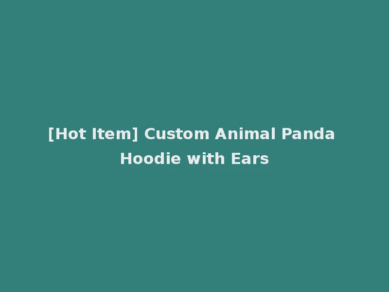 [Hot Item] Custom Animal Panda Hoodie with Ears