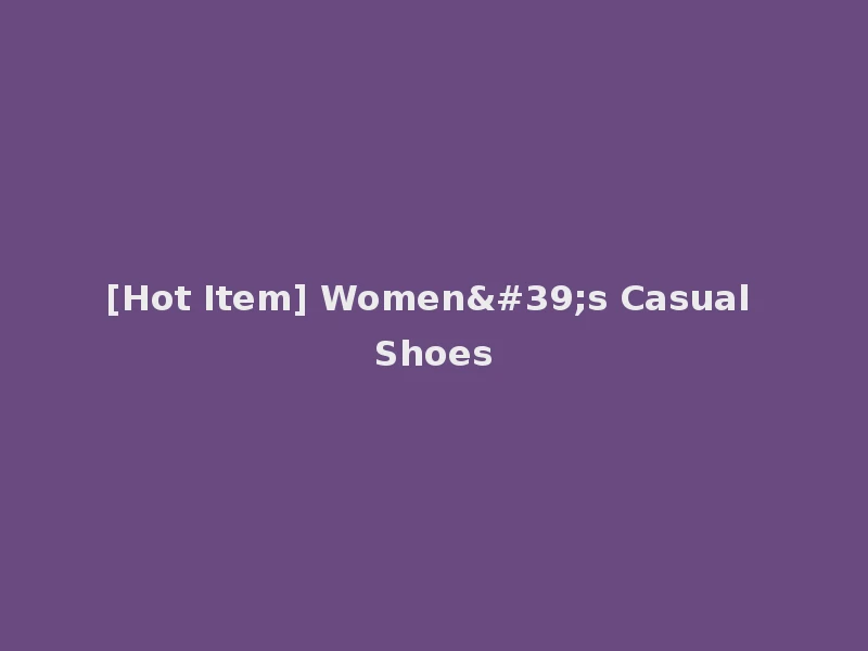 [Hot Item] Women's Casual Shoes