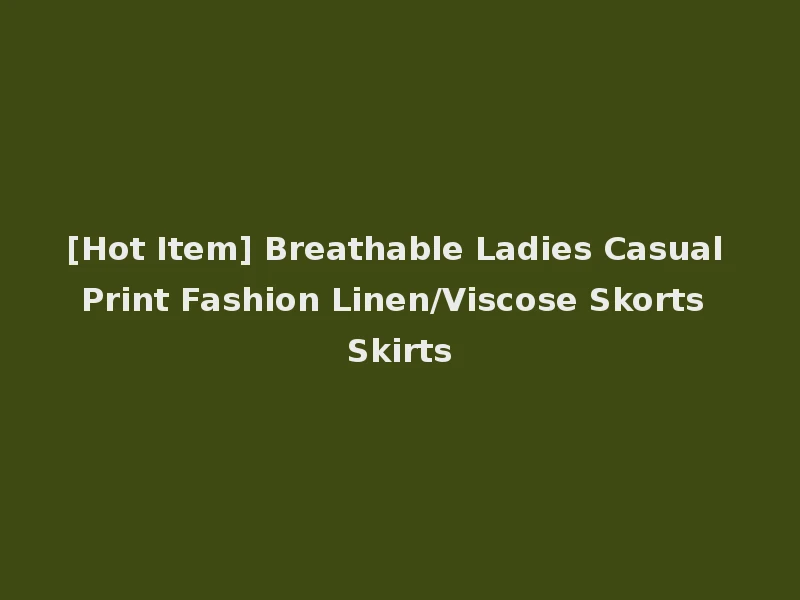 [Hot Item] Breathable Ladies Casual Print Fashion Linen/Viscose Skorts Skirts