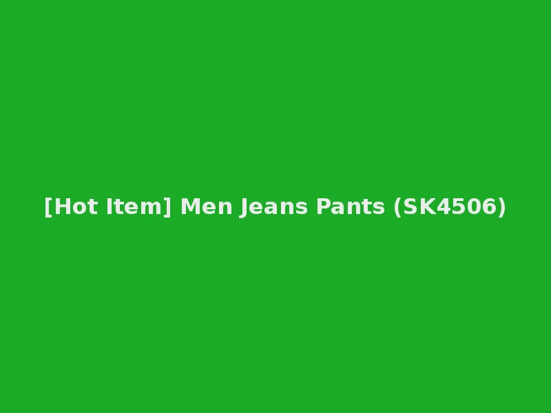 [Hot Item] Men Jeans Pants (SK4506)
