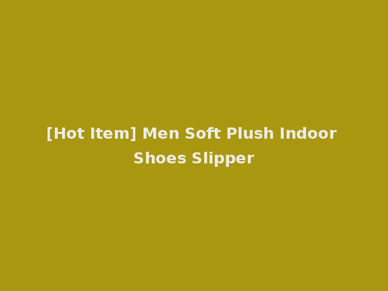 [Hot Item] Men Soft Plush Indoor Shoes Slipper