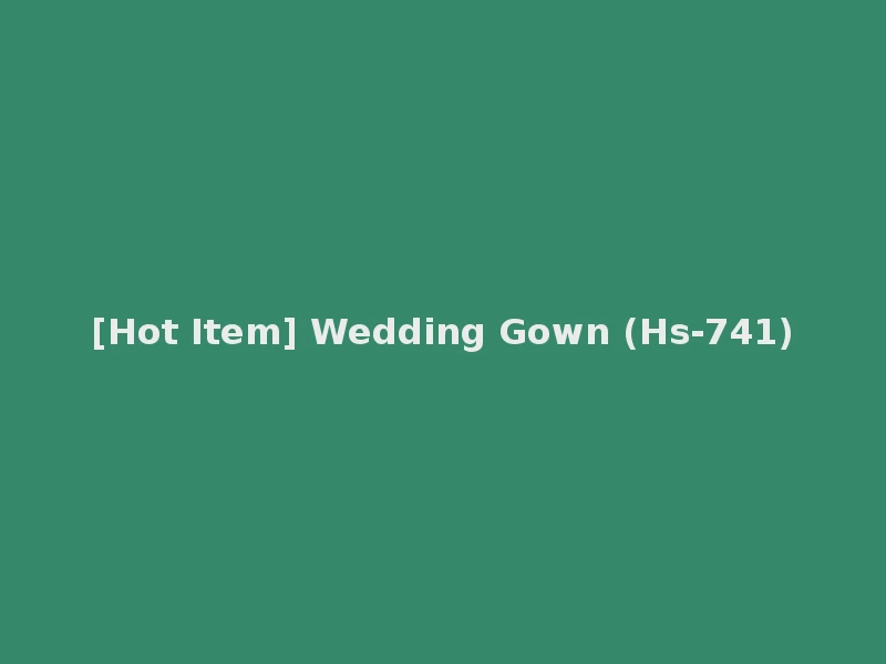 [Hot Item] Wedding Gown (Hs-741)