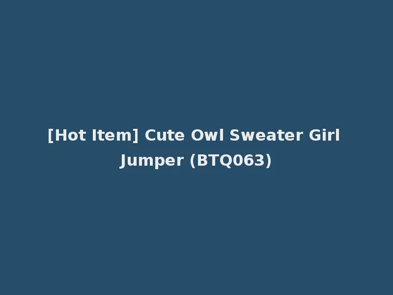 [Hot Item] Cute Owl Sweater Girl Jumper (BTQ063)