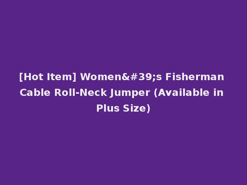 [Hot Item] Women's Fisherman Cable Roll-Neck Jumper (Available in Plus Size)