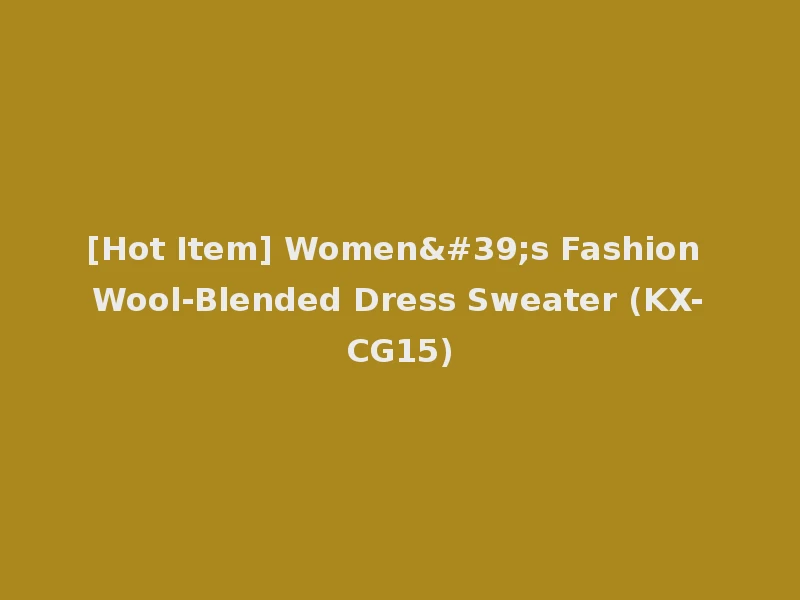 [Hot Item] Women's Fashion Wool-Blended Dress Sweater (KX-CG15)