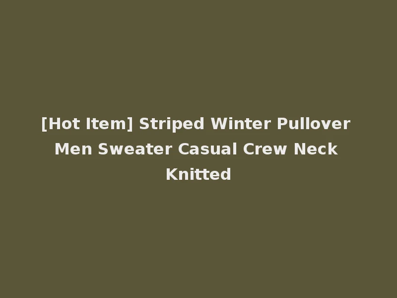 [Hot Item] Striped Winter Pullover Men Sweater Casual Crew Neck Knitted