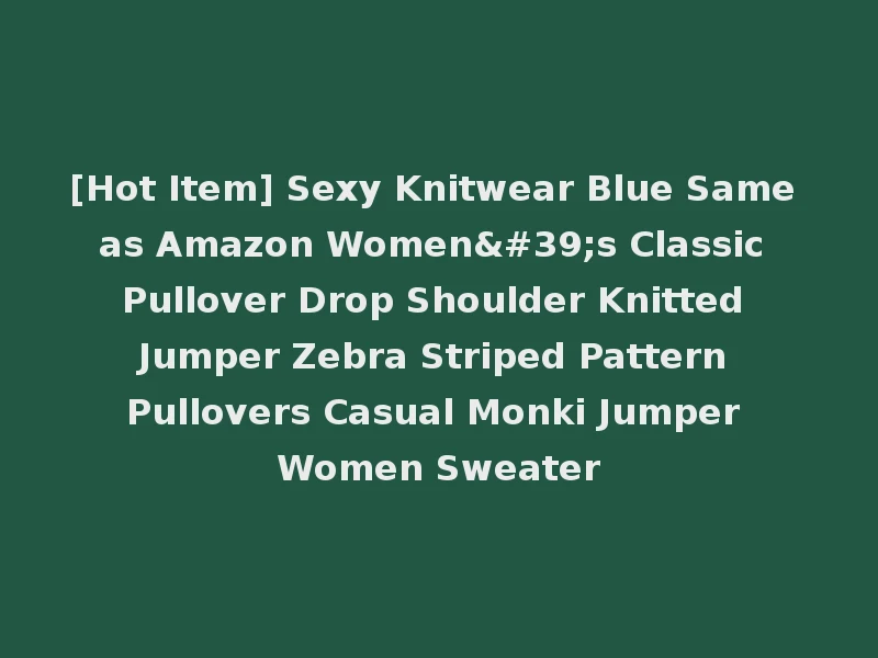 [Hot Item] Sexy Knitwear Blue Same as Amazon Women's Classic Pullover Drop Shoulder Knitted Jumper Zebra Striped Pattern Pullovers Casual Monki Jumper Women Sweater