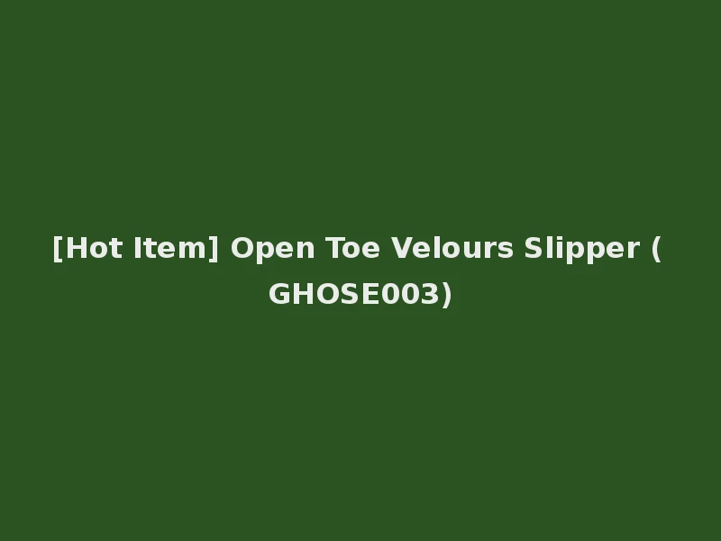 [Hot Item] Open Toe Velours Slipper (GHOSE003)