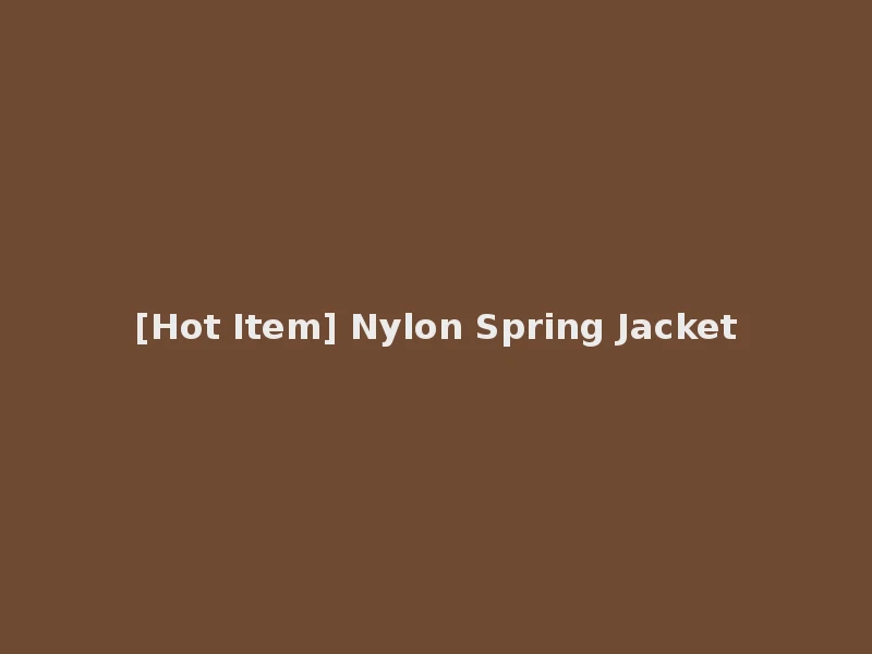 [Hot Item] Nylon Spring Jacket
