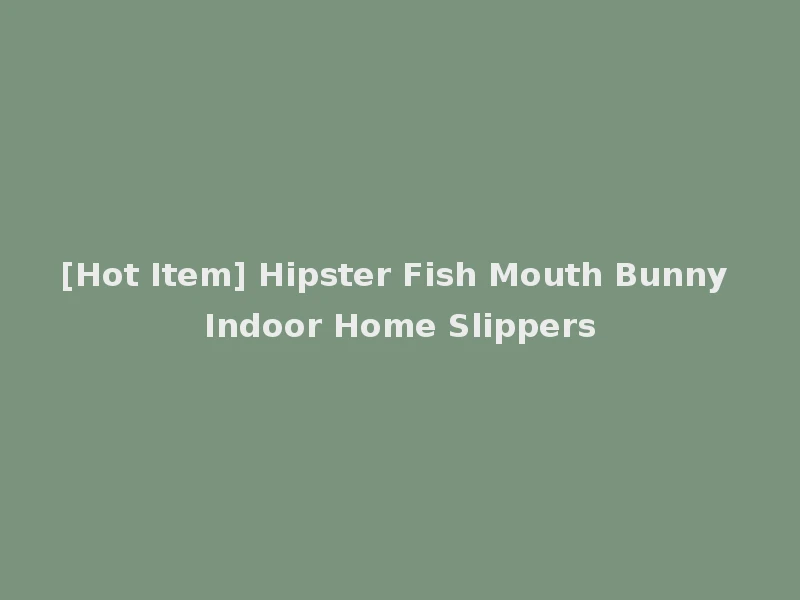 [Hot Item] Hipster Fish Mouth Bunny Indoor Home Slippers