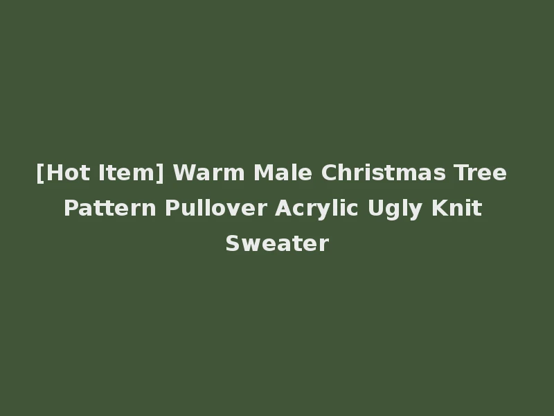 [Hot Item] Warm Male Christmas Tree Pattern Pullover Acrylic Ugly Knit Sweater