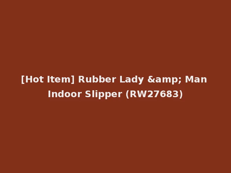 [Hot Item] Rubber Lady & Man Indoor Slipper (RW27683)