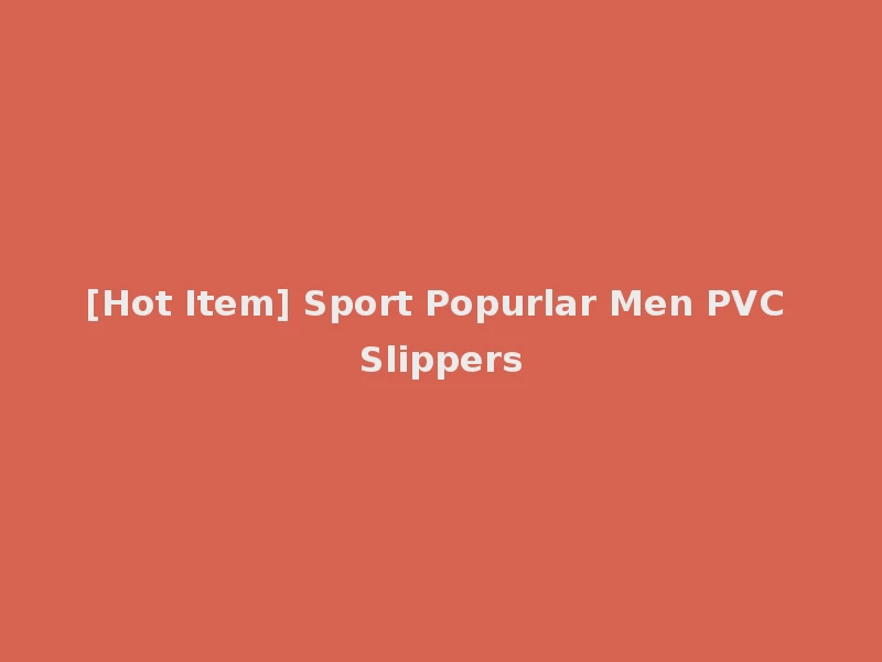[Hot Item] Sport Popurlar Men PVC Slippers