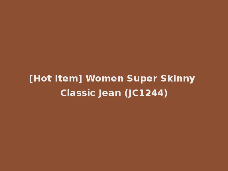 [Hot Item] Women Super Skinny Classic Jean (JC1244)