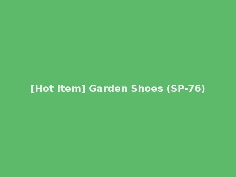 [Hot Item] Garden Shoes (SP-76)