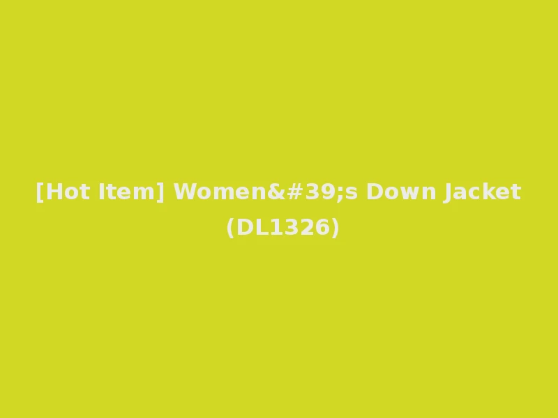 [Hot Item] Women's Down Jacket (DL1326)