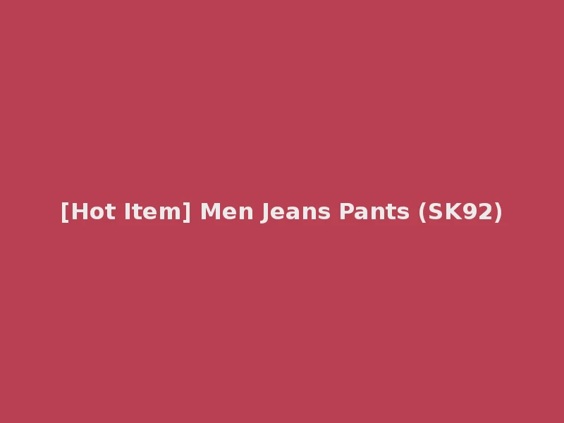 [Hot Item] Men Jeans Pants (SK92)
