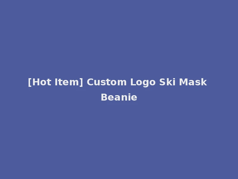 [Hot Item] Custom Logo Ski Mask Beanie