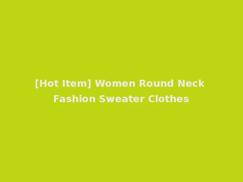 [Hot Item] Women Round Neck Fashion Sweater Clothes