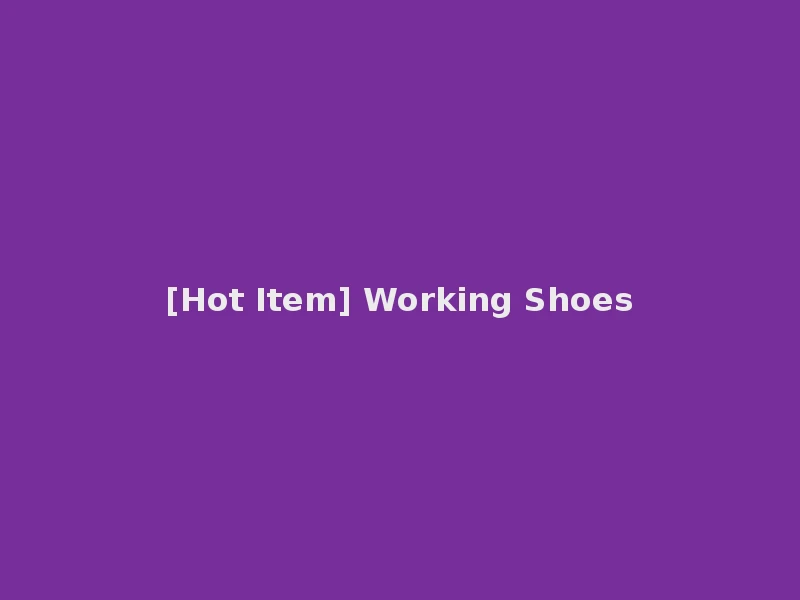 [Hot Item] Working Shoes